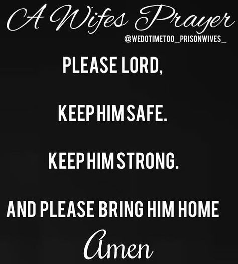 Amen Every Day & Every Night. I pray this for my husband. I pray this is our year for God to bring my husband home to me. Wife Waiting For Husband To Come Home, Husband In Jail Quotes, Prison Girlfriend, Inmate Quotes, Jail Quote, Bonnie And Clyde Quotes, Inmate Love, Prison Quotes, Gangster Love Quotes