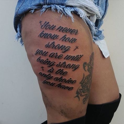 Leg Quote Tattoo, Back Of Thigh Tattoo, Thigh Tattoo Quotes, Back Of Leg Tattoos, Wörter Tattoos, Quote Tattoos Girls, Good Tattoo Quotes, Omerta Tattoo, Meaningful Tattoo Quotes