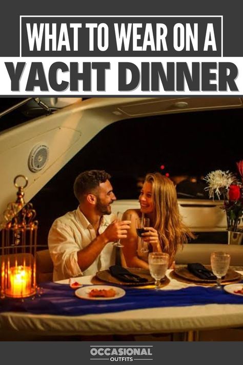 A couple enjoying dinner on a yacht Yacht Casual Outfit, Evening Yacht Party Outfit, Yacht Dinner Outfit, Yacht Outfit Women Classy, Yacht Outfit Women, Yacht Dinner, Occasional Outfits, Yacht Party Outfit, Dinner Party Outfit