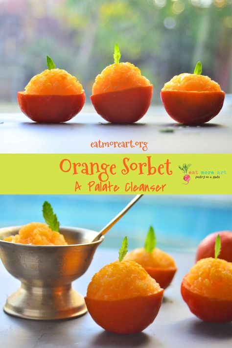 Beat the heat this summer! Orange Sorbet – a Palate Cleanser, made out of freshly squeezed orange juice, when served in the orange peel bowls and garnished with mint leaves, makes poetry on a plate.  This palate cleanser / dessert / summer cooler recipe is vegetarian, vegan, gluten free, dairy free, healthy, cute, no-cook and very easy to make.  #eatmoreart #sorbet #vegan #dessert #healthydessert #healthy #heat #summercoolers @planetsonal Sorbet Is, Squeezed Orange Juice, Orange Sorbet, Palate Cleanser, Freshly Squeezed Orange Juice, Best Vegetarian Recipes, Healthy Desserts Easy, Exotic Food, Vegan Dessert