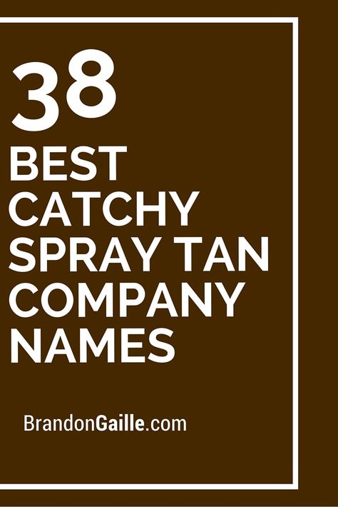 38 Best Catchy Spray Tan Company Names Spray Tan Salons, Mobile Tanning, Tanning Studio, Self Tanning Tips, Spray Tan Business, Mobile Spray Tanning, Tanning Bed Lotion, Tanning Skin Care, Sunless Tanning Lotion