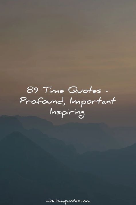 Time Quotes Biding My Time Quotes, Time Proves Everything Quotes, I Wish Time Would Stop Quotes, Time Is Irrelevant Quotes, Time Is Quotes, I Dont Have Time Quotes, Time Never Comes Back Quotes, Just Watch Quotes, Quote About Time And Love