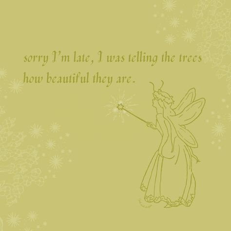 gail snail designs | 🧚🏻‍♀️🌳 Sorry I’m late, I was busy telling the trees how beautiful they are. I hope everyone is having a wonderful Sunday! The weather has… | Instagram Fairy Core Quotes, Faerie Quotes, Whimsy Quotes, Fairycore Quotes, Fairy Quotes Aesthetic, Fairy Captions, Fairies Quotes, Fairy Tale Quotes, Fairytale Quotes