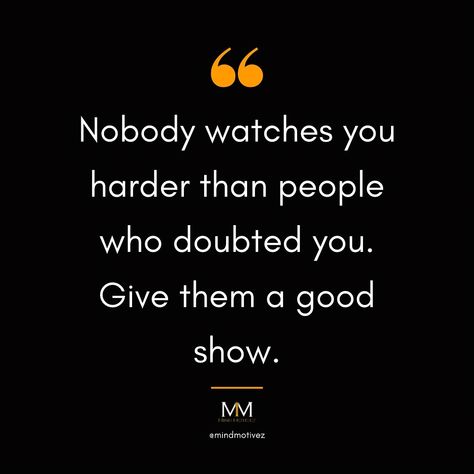 Nobody watches you harder than people who doubted you. Give them a good show. Follow 👉 @mindmotivez for more motivational quotes. #motivation #motivationalquotes #inspirational Show Them Quotes, Quotes About Watches, Motivation Quotes Business, Quotes Business, Smart Boy, Business On Instagram, People Quotes, Smart People, Motivation Quotes