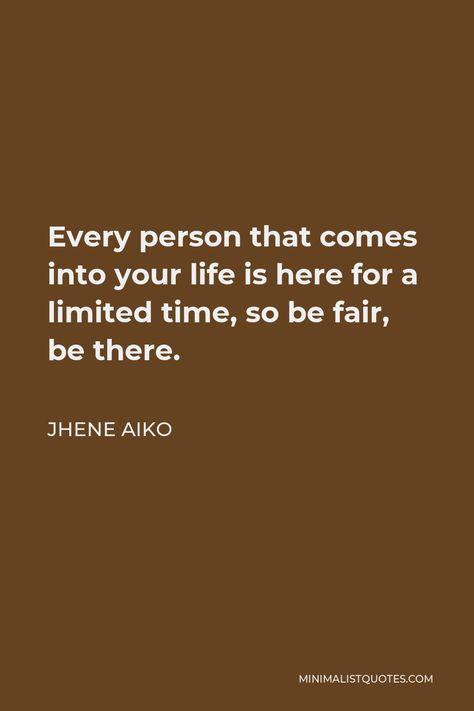 Jhene Aiko Quote: Every person that comes into your life is here for a limited time, so be fair, be there. W.a.y.s Wallpaper Jhene Aiko, W.a.y.s Jhene Aiko, Jhené Aiko Quotes, Jhene Aiko Spiritual, Jhene Aiko Tweets, Jhene Aiko Aesthetic Wallpaper, Jhene Quotes, Jhene Aiko Quotes Lyrics, Jhene Aiko Wallpaper