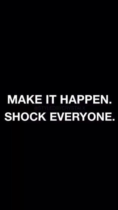 Make It Happen, Shock Everyone life quotes quotes quote tumblr life quotes and sayings Bad Love Quotes, Inspirational Quotes For Employees, Make It Happen Shock Everyone, Good Work Quotes, My Everything Quotes, New Year Motivational Quotes, Shock Everyone, Difficult Times Quotes, Hustle Quotes Motivation