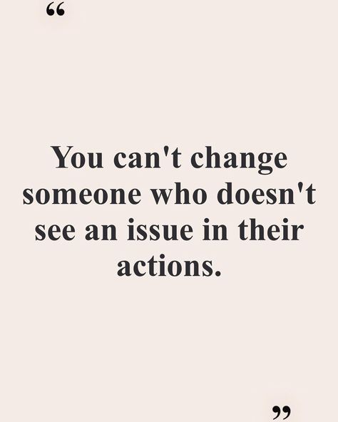 You Can't Change Someone Who Doesn't See, You Cannot Change Someone, You Can’t Change Someone Who Doesn’t See, Cant Help Someone Who Doesnt Want Help, Help Someone Who Doesnt Want Help, You Cant Change People Quotes Life, Can’t Count On Anyone Quotes, You Can’t Change Someone Quotes, You Can’t Help Someone Who Doesn’t Want To Be Helped