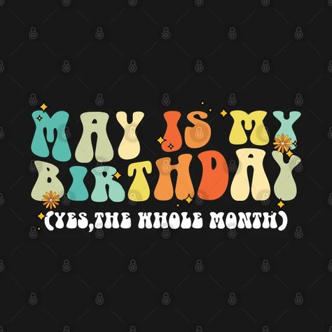 May Is My Birthday The Whole Month, Colorful May Birthday - May Is My Birthday The Whole Month - T-Shirt | TeePublic May Birthday, Kids T Shirts, My Birthday, The Whole, Crewneck Sweatshirt, Kids Tshirts, Crew Neck Sweatshirt, Crew Neck, T Shirts