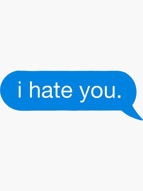 "i hate you text bubble iphone " Sticker by robinverheul | Redbubble Hate You Image, I Hate You Text Messages, Text Message Stickers, Emotion Collage, Iphone Text Bubble, Text Message Bubble, Message Bubble, Iphone Texts, Iphone Stickers