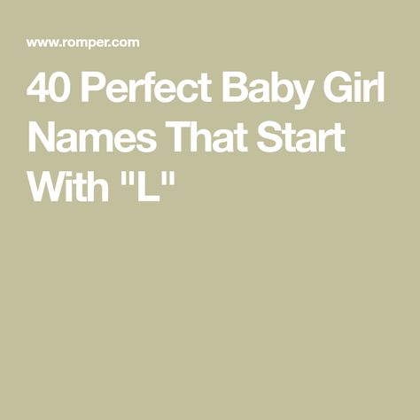 40 Perfect Baby Girl Names That Start With "L" T Girl Names, Girl Names That Start With A, L Girl Names, Unique Baby Girl Names That Start With A, Girl Names With E, L Baby Girl Names, Long Girl Names, Old Fashion Girl Names, Names Beginning With L