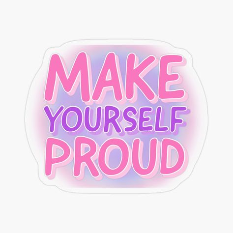 Get my art printed on awesome products. Support me at Redbubble #RBandME: https://www.redbubble.com/i/sticker/Make-yourself-proud-motivational-affirmation-positive-affirmation-by-mimaalmaawy/85567626.O9UDB?asc=u Study Motivation Stickers Printable, Gameboy Iphone, Motivation Stickers, Positive Stickers, Sticker Mirror, Affirmation Stickers, Make Yourself Proud, Vision Board Words, Nursing Motivation