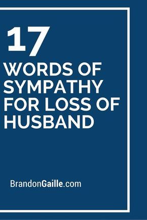 17 Words of Sympathy for Loss of Husband Sympathy Message For Loss Of Husband, Prayers For Loss Of Husband, Loss Of A Husband Condolences, Stampin Up Sympathy Cards Ideas, Loss Of Husband Sympathy, Losing A Spouse, Sympathy Thoughts, Sympathy Verses, Sympathy Messages For Loss