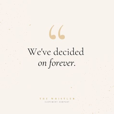 We've Decided On Forever, Forever Wedding Date Quotes, Forever Date Quotes, Our Forever Quotes, Quotes About Eloping, Our Wedding Day Quotes, Us Quotes Relationships, Elopement Quotes, Save The Date Quotes