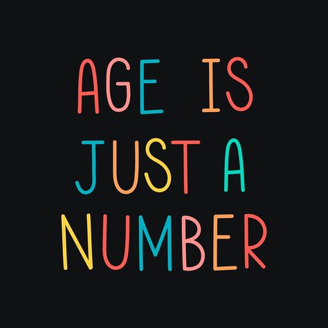 Colorful age is just a number typography on a black background vector | free image by rawpixel.com / Techi Age Is Only A Number Quotes, Age Is Just A Number Quotes, Number Typography, Craft Illustration, Marry Me Quotes, Number Quotes, Numbers Typography, Happy Birthday Sis, Aging Quotes