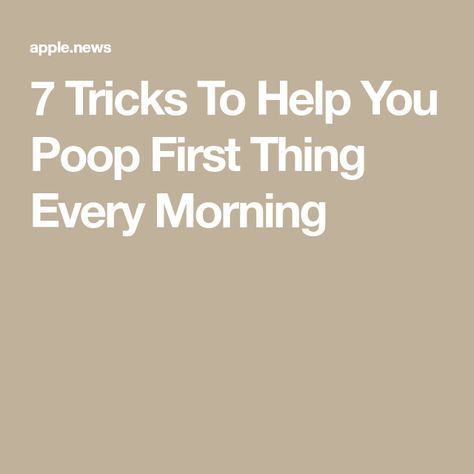 7 Tricks To Help You Poop First Thing Every Morning Food To Help You Poop, Exercises To Help You Poop, Foods To Help You Poop, Foods That Help You Poop, How To Poop Everyday, Foods That Make You Poop, How To Poop Instantly, Poop Meaning, Sickness Remedies