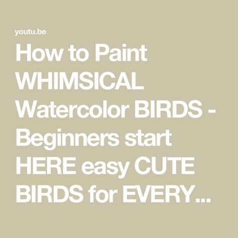 How to Paint WHIMSICAL Watercolor BIRDS - Beginners start HERE easy CUTE BIRDS for EVERYONE to do! Watercolor Animals Easy How To Paint, Watercolor Birds Tutorial, Art Step By Step, Watercolor Birds, Bird Clipart, Whimsical Watercolor, Step By Step Painting, Easy Watercolor, Nature Inspired Design