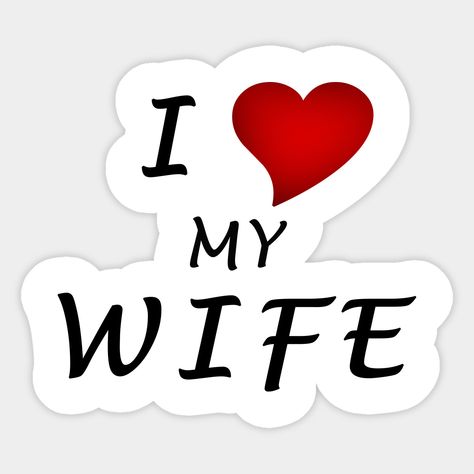 I Love My Wife. Share your love with the best people in your life. Perfect gift for a husband, especially on Valentine's Day, on the Wedding's Day, the Wedding anniversary. You can also find I Love My Husband design at our store. -- Choose from our vast selection of stickers to match with your favorite design to make the perfect customized sticker/decal. Perfect to put on water bottles, laptops, hard hats, and car windows. Everything from favorite TV show stickers to funny stickers. For men, wom I Love My Wife Quotes, My Wife Quotes, Wife Day, Sorry Images, I Love You Lettering, Love My Wife Quotes, Love You Meme, Love Quotes For Wife, Love My Husband Quotes