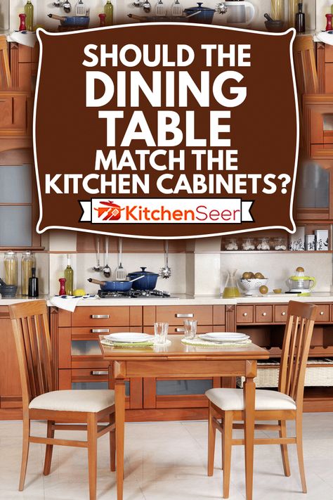 Should The Dining Table Match The Kitchen Cabinets? - Kitchen Seer Kitchen Dining Sets Ideas, Kitchen Table With Oak Cabinets, Kitchen Table With Dark Cabinets, Dark Brown Kitchen Cabinets Dining Table, Grey Kitchen Table, Designing Kitchen, Dark Brown Kitchen Cabinets, Kitchen With Dining Area, Kitchen Pantry Ideas