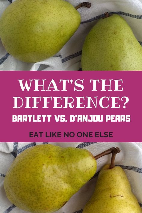 What's the Difference Bartlett vs. D'Anjou Pears - Learn how these pears taste different, are harvest at different times, and which pear is best for cooking and baking with.  #pears #danjou #bartlett | eatlikenoone.com Red Anjou Pear Recipes, D'anjou Pear Recipes, Pear Recipes Healthy, Diet Sprite, Canning Pears, Pear Varieties, Pear Sauce, Pear Butter, Canned Pears