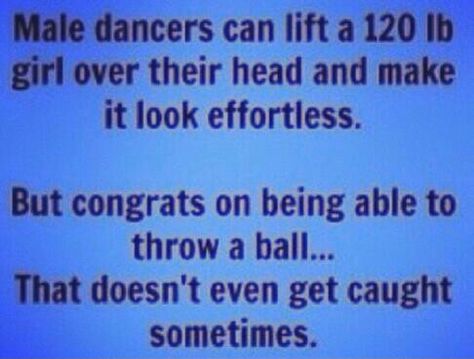 to all the people who have been telling me dance isn't a sport lately.....it may not be a sport but I'm more athletic than you. Ballet Humor, Dance Problems, Dancer Quotes, Ballet Quotes, Male Dancers, Dancer Problems, Dance Memes, All About Dance, Dance Forever