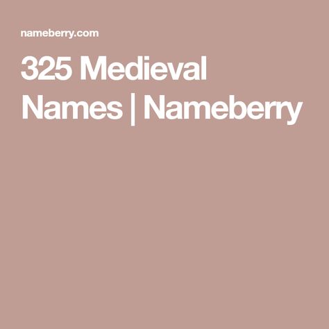 325 Medieval Names | Nameberry Medieval Last Names, Medieval Names Female, Shakespeare Names, Medieval Names, Old Fashioned Names, Greek Meaning, Greek Names, Medieval England, Hebrew Names