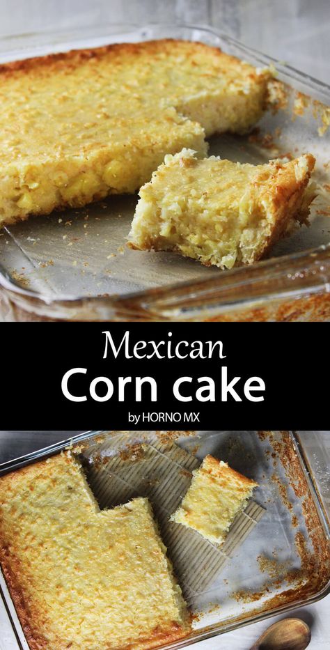 Mexican corn cake, our mother's recipe Honey Corn Cake, Mexican Corn Cakes Recipe, Corn Cakes Mexican, Maseca Recipes Sweets, Kept Recipes, Corn Dessert Recipes, Mexican Cake Ideas, Mexican Corn Cake, Mexican Sweet Corn Cake