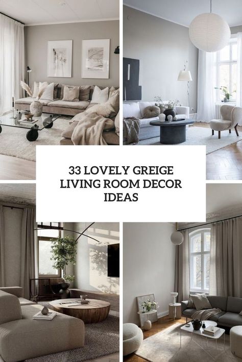 Living Rooms With Greige Walls, Greige And White Living Room, Grey And Beige Sofa Living Room, Cream Taupe And Grey Living Room, Taupe Sofa Living Room Ideas Decor, Greige And Grey Living Room, Modern Greige Living Room, Gray White Beige Living Room, Living Room Designs With Grey Sectional