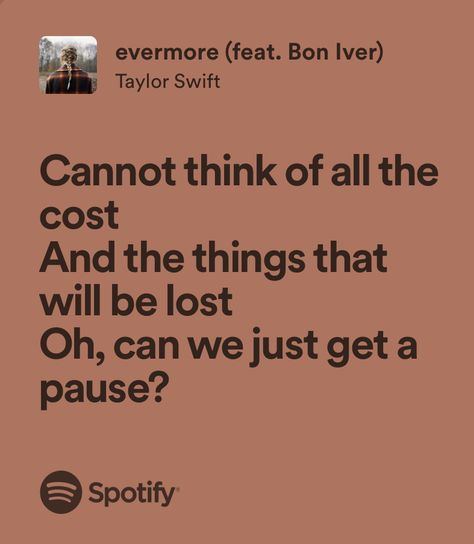 Evermore Lyrics, Evermore Taylor Swift, Taylor Lyrics, Celebrity Music, Love You Unconditionally, Bon Iver, Taylor Swift Lyrics, Pretty Lyrics, My Favorite Music