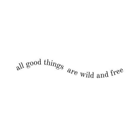 Free And Wild Quotes, Free Spirit Women Aesthetic, Free Spirit Aesthetic Quotes, Carefree Aesthetic Quotes, All Good Things Are Wild And Free Tattoo, Country Quotes Aesthetic, All Good Things Are Wild And Free, Wild Woman Quotes Free Spirit, Wildchild Aesthetic