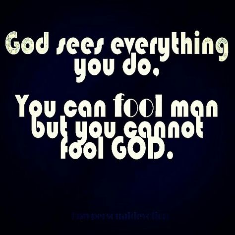 🌞DAILY ENLIGHTENMENT:  》You may can hide from and or fool man, but you cannot hide from nor fool God none of the time.  💕--------------🌻--------------💕 🍃Proverbs 15:3 ►ESV🍃 The eyes of the Lord are in every place, keeping watch on the evil and the good.                 🍃❤† † †❤🍃  >>>❀Have A Blessed Day!!! You Can Lie But God Knows The Truth, God Sees You Quote, God Sees All Quotes, God Sees Everything Quotes, God Sees You, God Sees Everything, God Sees All, Do Quotes, Fake Christians