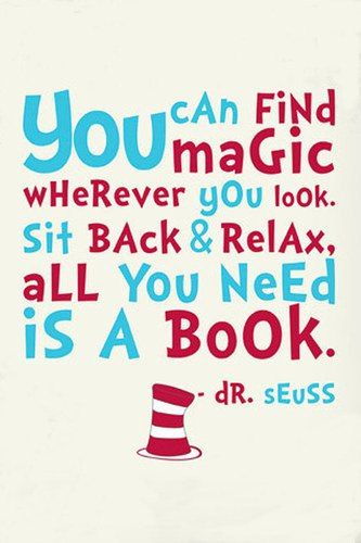 "You can find magic wherever you look. Sit back and relax. All you need is a book." - Dr. Seuss Library Quotes, Dr. Seuss, Dr Seuss Quotes, Classroom Quotes, Seuss Quotes, Middle School Student, Reading Quotes, Kids Reading, Cheat Sheets