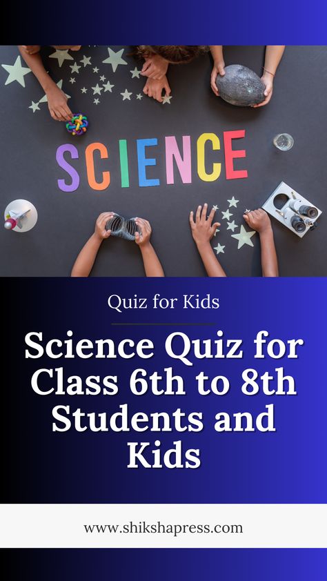 Science Quiz for Class 6th to 8th Students and Kids Science Quiz Questions And Answers, Quiz For Kids, Science Quiz, Science Knowledge, Kids Questions, Questions With Answers, Primary Science, Gk Questions And Answers, 8th Grade Science