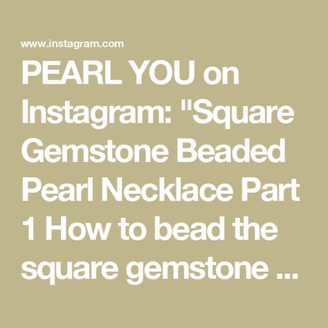 PEARL YOU on Instagram: "Square Gemstone Beaded Pearl Necklace Part 1
How to bead the square gemstone 
Tutorial>>>https://youtu.be/3MzHeYrn0oY

😘For making this spring necklace, you will need:
(1) 15/0 and 11/0 Seed Beads Silver; 
(2) 1.6mm Delica Silver
(3) 3.4mm Drop Beads White;
(4) 3mm 4mm Glass Pearls; 
(5) 10*14mm Square Shape Stones; 
(6) 4mm Crystal Bicones Green;
(7) Necklace Clasp and Jump Rings; 
(8) Threads, Needles and Cutter.

PEARL YOU is a handmade jewellery tutorial channel, and focusing on the handmade jewelry, including pearl necklace, pearl earrings, pearl bracelets and pearl rings, etc. We also offer many beautiful handmade accessories like bracelet clasps, earrings studs and necklace pendants. We'll share free tutorial every week, if you like my design, welcome to su Jewellery Tutorial, Beaded Pearl Necklace, Spring Necklace, Instagram Square, Necklace Clasp, Pearl Rings, Pearl Bracelets, Handmade Jewelry Tutorials, Necklace Clasps