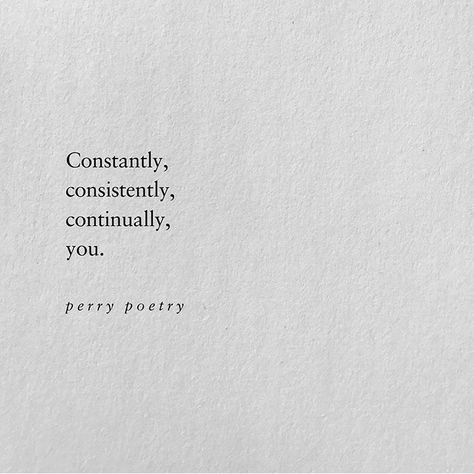 Constantly Consistently Continually You, I Love You Captions Instagram, Poem Captions, Captions On Love, Continue Quotes, True Love Poetry, Poetry Captions, Poetry On Love, Typewriter Writing