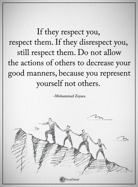 If they respect you, respect them. If they disrespect you, still respect them. Do not allow the actions of others to decrease your good manners, because you represent yourself not others. - Mohammad Zeyara  #powerofpositivity #positivewords  #positivethin No Manners Quotes People, Good Manners Quotes, Manners Quotes, Classy Women Quotes, Prayer Poems, Purpose Quotes, Humanity Quotes, Discipline Quotes, Respect Quotes