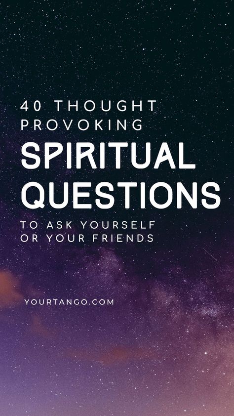 40 Thought Provoking Spiritual Questions | YourTango #spirit Spirituality Questions About Spirituality, Spirituality Group Activities, Deep Spiritual Questions, Spiritual Direction Questions, Questions To Ask Your Spirit Guide, Spiritual Topics To Talk About, Spiritual Questions To Ask Yourself, Spirituality Activities, Questions About Life Thoughts