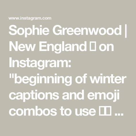 Sophie Greenwood | New England 🦞 on Instagram: "beginning of winter captions and emoji combos to use ❄️🌲 

#wintercaptions #wintercaption #beginningofwinter #winteriscoming #christmascaptions #christmasiscoming #instagramcaptions #captions #igcaptions #instagramcaptionideas #captionsforinsta #emojicombos #emojicombinations #winteremojis #aestheticemojicombos" Winter Captions, Emoji Combos, Emoji Combinations, Holiday Goodies, Ig Captions, Christmas Is Coming, Winter Is Coming, Instagram Captions, New England