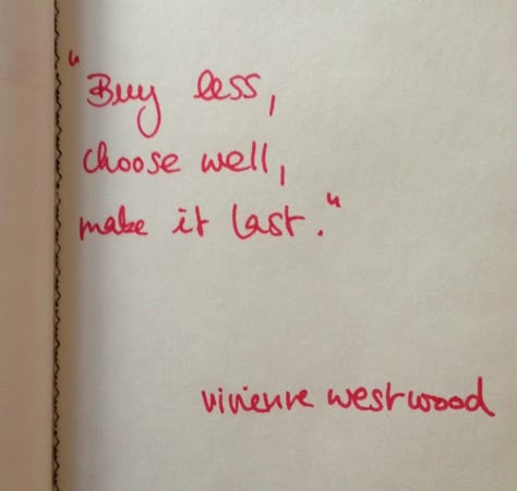 Vivienne Westwood Designs, Clothes Quotes, Buy Less Choose Well, Vivienne Westwood Fashion, Outfit Quotes, Magic Words, Live Simply, Fashion Quotes, Pretty Words