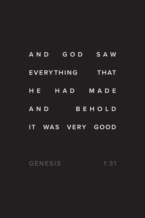 "And God saw everything that he had made, and behold, it was very good." Genesis 1:31 Genesis Quotes, Genesis Creation, Genesis 1, Christmas Quotes, Scripture Quotes, Quotes About Strength, Bible Quotes, Quotes To Live By, Words Of Wisdom