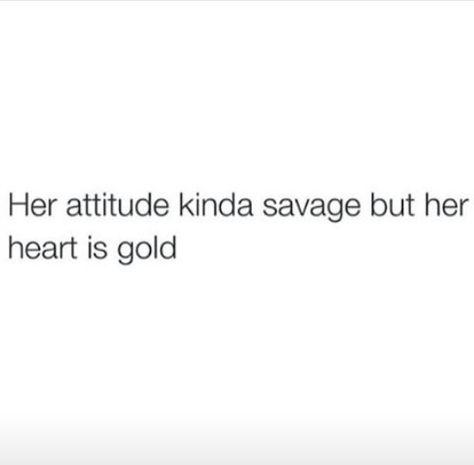 Her attitude kinda savage but her heart is gold Best Savage Quotes, Slay Quotes, Quotes About Haters, Quotes Messages, Savage Quotes, Caption Quotes, Sassy Quotes, Baddie Quotes, Badass Quotes