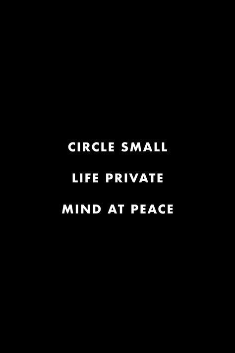 Quotes About Peace And Happiness, Feel Peace Quotes, My Circle Of Friends Quotes, Peace And Privacy Quotes, Being At Peace Quotes Happiness, Life At Peace Quotes, Small Circle Private Life Quotes, Privacy Is Peace Quotes, Be More Private