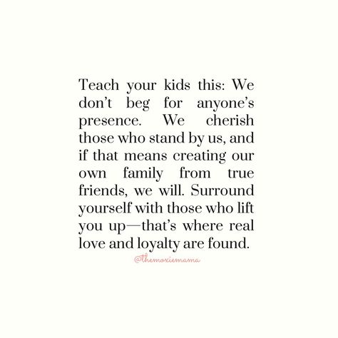 Real love and loyalty comes from those who show up for you. Teach your kids to value the ones who stand by them, and if they need to, create a family of true friends. Choose to surround yourself with people who lift you up! 💛 #trueloyalty #friendsfamily #reallove #familyoffriends #friends #family #traumahealing #mentalhealthawareness #inspirationalquotes #familyisntalwaysblood #uplifting Quotes About Negative People Families, Just Because Someone Is Family, Rift In Family Quotes, Put Family First Quotes, 2 Way Street Quotes Family, Family We Choose Quote, Quotes About People Who Show Up For You, Tribe Quotes Families, Friend And Family Quotes