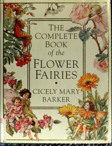 The complete book of the flower fairies : Barker, Cicely Mary : Free Download, Borrow, and Streaming : Internet Archive The Flower Fairies, Flower Fairies Books, Famous Fairies, Fairy Illustration, Cicely Mary Barker, Gardening Books, Homeschooling Ideas, Fairy Tattoo, Vintage Fairies