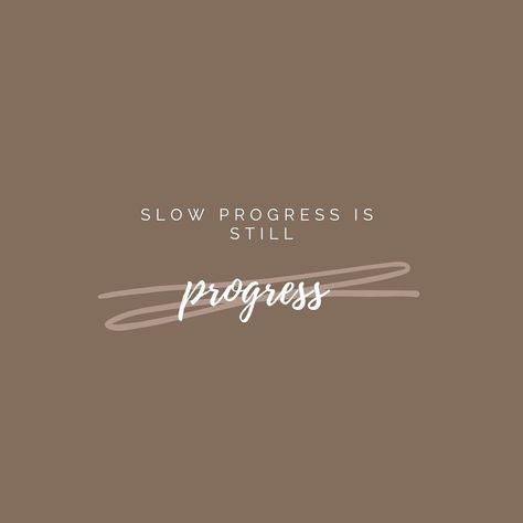 Slow Progress Is Still Progress Quote, October Reminder, Sm Aesthetic, Slow Progress Is Still Progress, 2023 Board, Progress Quotes, You Got This Quotes, October Mood, Struggle Quotes