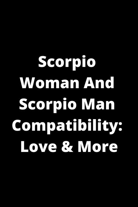 Discover the intriguing compatibility between a Scorpio woman and a Scorpio man in love and more. Delve into the dynamics of this intense and passionate relationship to gain insights into their unique connection, challenges, and potential for lasting love. Explore the depths of their personalities, emotions, and desires as they navigate life together with shared intensity and loyalty. Understand how these two powerful Scorpios can complement each other's strengths and grow as individuals within Scorpio Scorpio Compatibility, Scorpio X Scorpio Relationship, Scorpio And Scorpio Relationship, Scorpio Scorpio Relationship, Scorpio Man And Scorpio Woman, Scorpio Man Scorpio Woman, Scorpio And Scorpio Compatibility, Scorpio Man Personality, Scorpio Man In Love