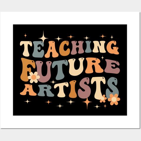 Retro Teching Future Artists Art Teacher Design For The Special Teacher In Your Life. A Great Gift For Teacher Appreciation Or As a School Gift. -- Choose from our vast selection of art prints and posters to match with your desired size to make the perfect print or poster. Pick your favorite: Movies, TV Shows, Art, and so much more! Available in mini, small, medium, large, and extra-large depending on the design. For men, women, and children. Perfect for decoration. Art History Decor, Art Teacher Quotes, Teacher Appreciation Poster, Teacher Wall, Teachers Room, Future Artist, Teacher Posters, Teacher Design, Great Teacher Gifts