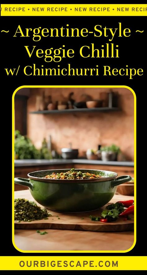 Argentinian-Inspired Veggie Chilli Recipe With Chimichurri • Our Big Escape Veggie Chilli Recipe, Veggie Chilli, Chilli Recipe, Argentinian Food, South American Recipes, Veggie Chili, Traditional Chili, Chilli Recipes, American Recipes