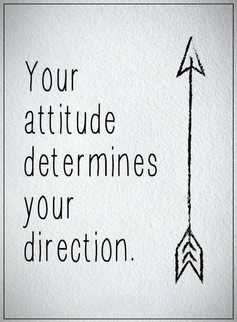 Attitude Quotes your attitude determines your direction Your Attitude Determines Your Direction, Work Environment Quotes, Career Quotes Inspirational, Quotes About Attitude, Environment Quotes, Direction Quotes, Uplifting Thoughts, Positive Attitude Quotes, My Attitude