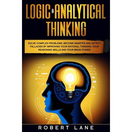 Would you like to improve your rational thinking; your reasoning skills and your brain power? Keep reading Logic and analytical thinking is something that we all need to have in our life but it is unfortunate that we do not even understand the two thigs, so applying them is not even possible. But do not worry now you have this book. With book you cannot only The book is not just to read but to apply! The book not only explains logic and analytical thinking but also provide you the most simple an Become Smarter, Analytical Thinking, Rational Thinking, How To Become Smarter, Reasoning Skills, Clear Thinking, Game Theory, Brain Power, Logical Thinking