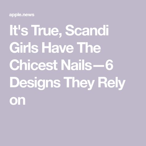 It's True, Scandi Girls Have The Chicest Nails—6 Designs They Rely on Scandi Nails, Scandinavian Nails, Scandi Girl, Girls Nails, Apple News, Who What Wear, Christmas Nails, Manicure, Nails